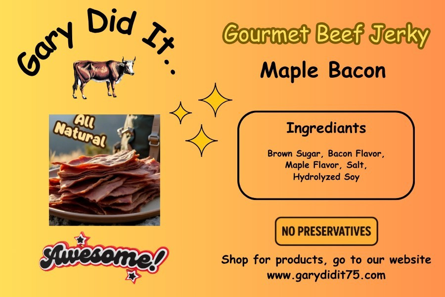 Gary Did It.. Maple Bacon Gourmet Beef Jerky All Natural No Preservatives